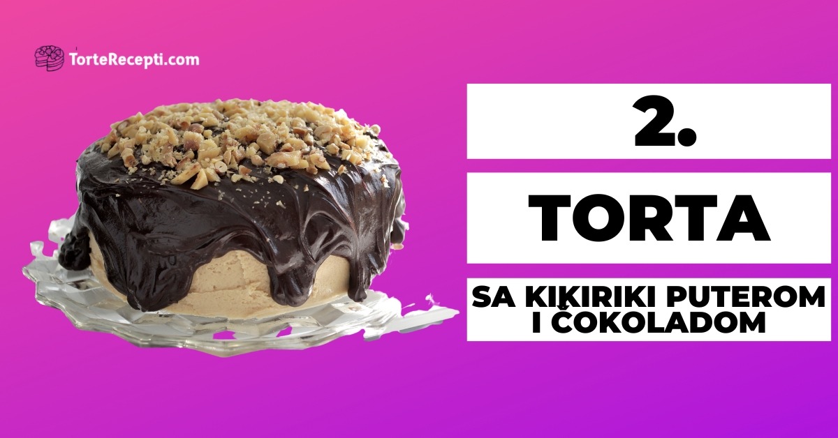 Torta sa Kikiriki Puterom i Čokoladom