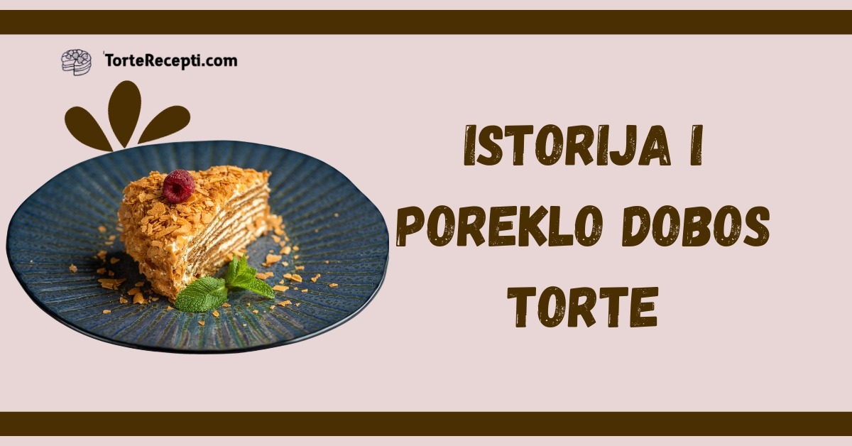 Istorija i Poreklo Dobos Torte