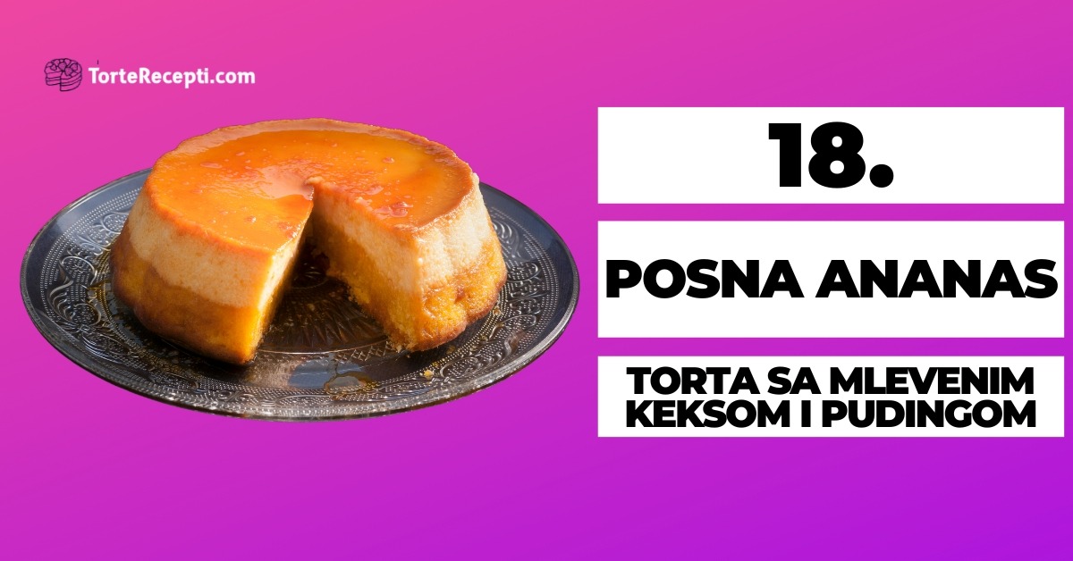 Posna Ananas Torta Sa Mlevenim Keksom I Pudingom