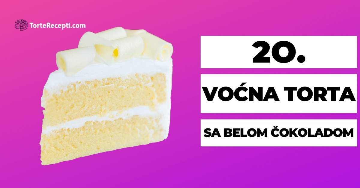 Voćna Torta Sa Belom Čokoladom