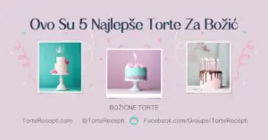 5 Najlepše Torte Za Božić