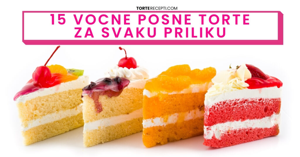 15 Vocne Posne Torte Za Svaku Priliku